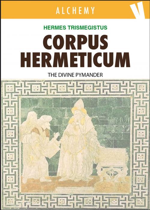 Cover of the book Corpus Hermeticum by Hermes Trismegistus, John Everard, Volume Edizioni s.r.l.
