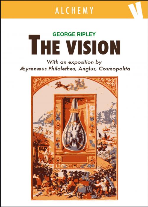 Cover of the book The Vision by George Ripley, Ayrenaus Philalethes, Cosmopolita, Volume Edizioni s.r.l.