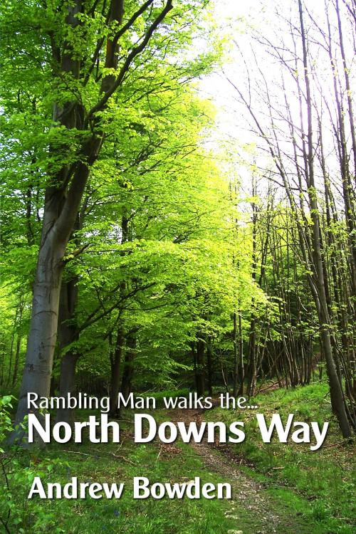Cover of the book Rambling Man Walks The North Downs Way by Andrew Bowden, Rambling Man Books