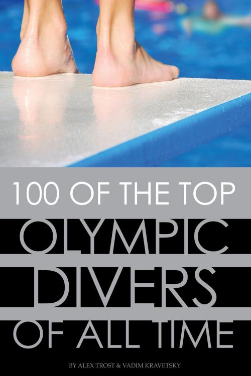 Cover of the book 100 of the Top Olympic Divers of All Time by alex trostanetskiy, A&V