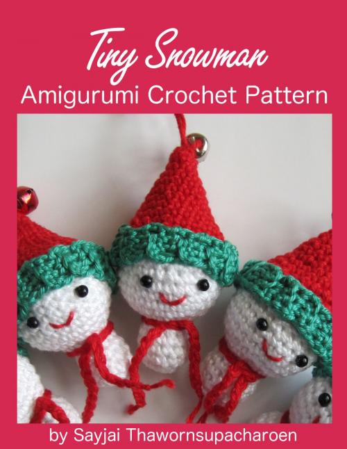 Cover of the book Tiny Snowman Amigurumi Crochet Pattern by Sayjai Thawornsupacharoen, K and J Publishing