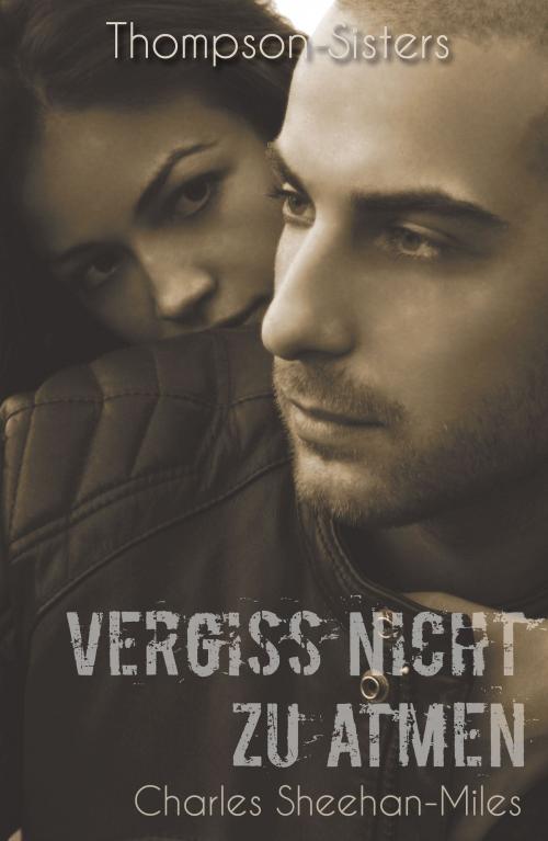 Cover of the book Vergiss nicht zu atmen by Charles Sheehan-Miles, Dimitra Fleissner, Cincinnatus Press