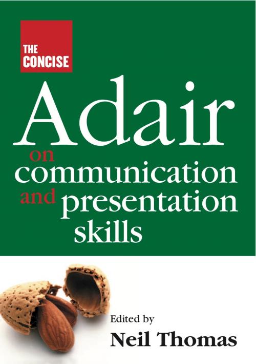 Cover of the book The Concise Adair on Communication and Presentation Skills by John Adair, Thorogood Publishing Ltd