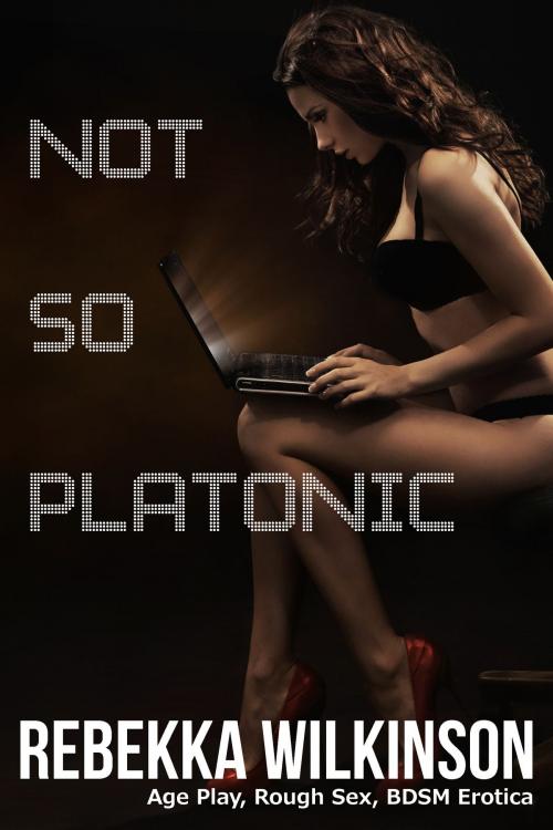 Cover of the book Not So Platonic by Rebekka Wilkinson, RW Publishing