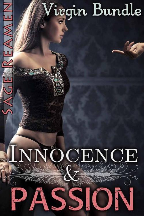 Cover of the book Innocence and Passion - 3 Book Virgin Bundle by Sage Reamen, Sage Reamen