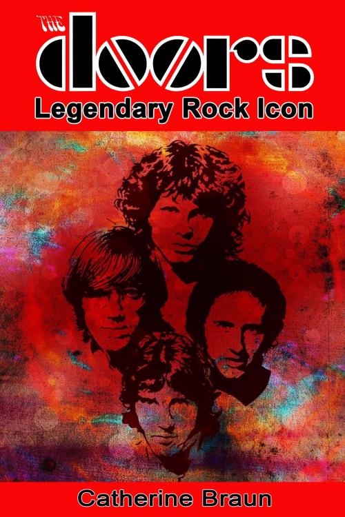 Cover of the book The Doors: Legendary Rock Icon by Catherine Braun, Catherine Braun