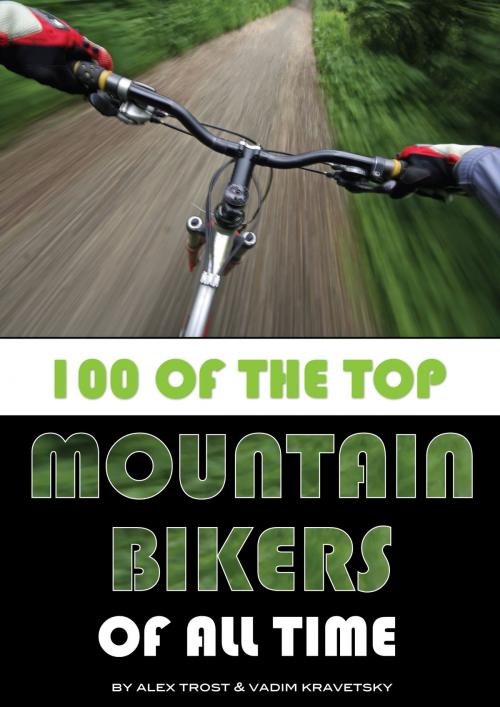 Cover of the book 100 of the Top Mountain Bikers of All Time by alex trostanetskiy, A&V