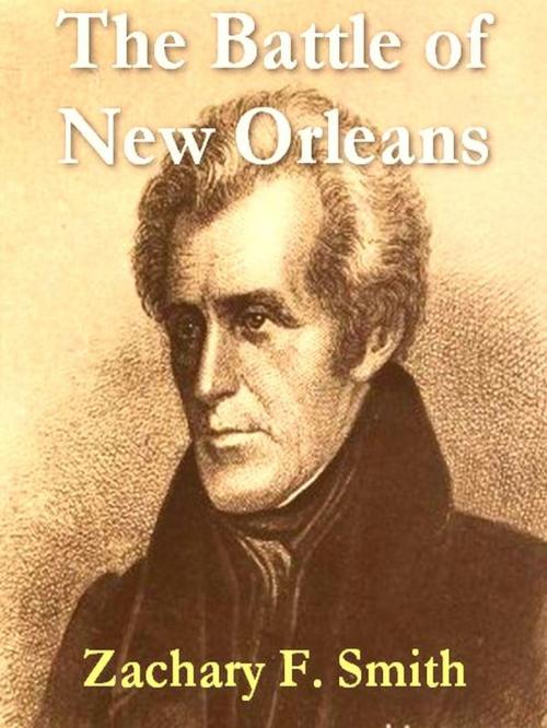 Cover of the book The Battle of New Orleans by Zachary F. Smith, VolumesOfValue
