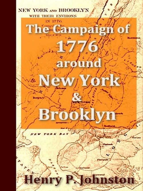 Cover of the book The Campaign of 1776 around New York and Brooklyn by Henry P. Johnston, VolumesOfValue