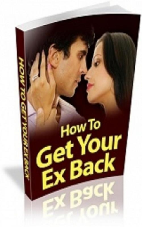 Cover of the book How To Get Your Ex Back by Jimmy  Cai, Stark  Publishing