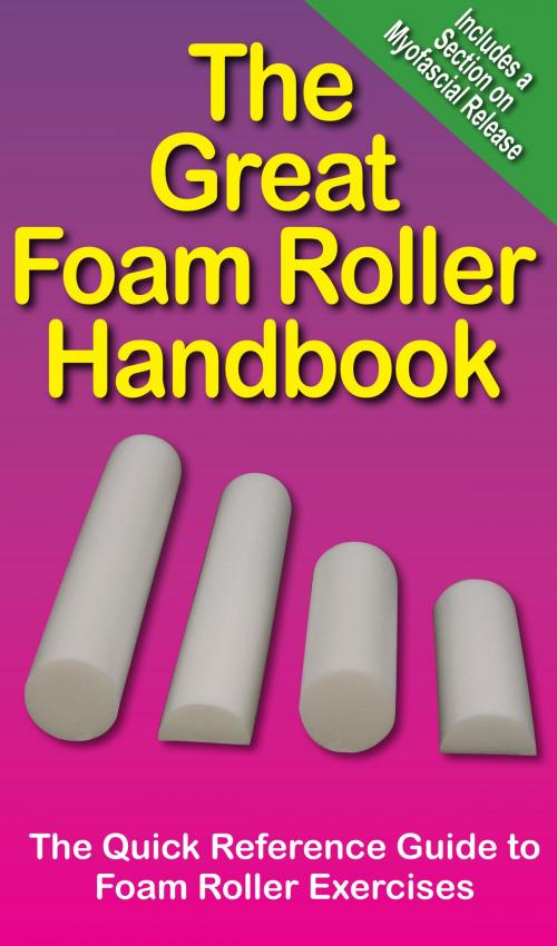 Cover of the book The Great Foam Roller Handbook by Mike Jespersen, Andre Noel Potvin, PRODUCTIVE FITNESS PRODUCTS