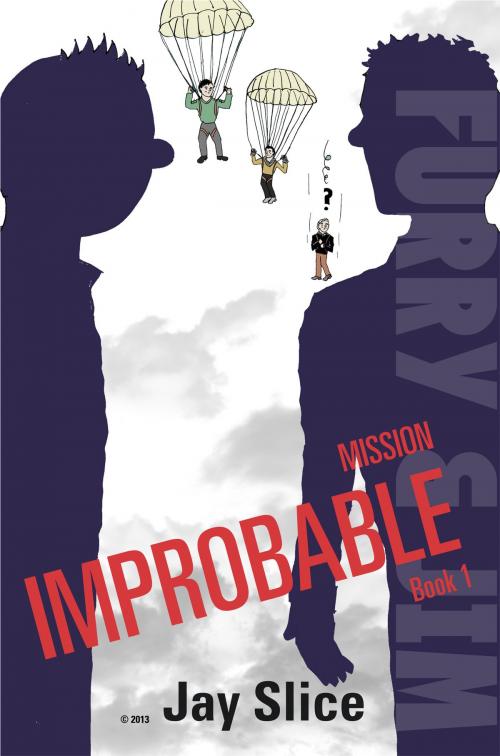 Cover of the book Furry and Jim: Mission Improbable Book 1 by Jay Slice, Jay Slice