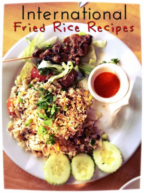 Cover of the book International Fried Rice Recipes by Sarah Miller, Sarah Miller