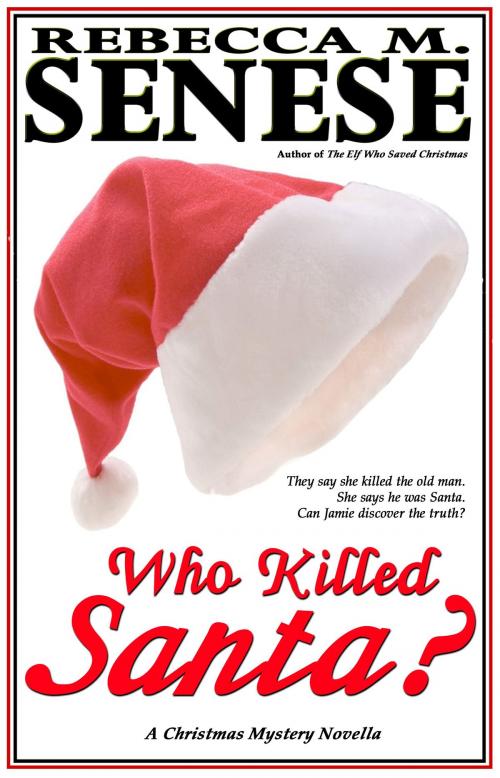 Cover of the book Who Killed Santa? A Christmas Mystery Novella by Rebecca M. Senese, RFAR Publishing