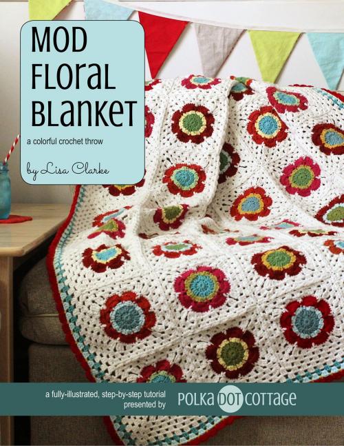 Cover of the book Mod Floral Blanket by Lisa Clarke, Polka Dot Cottage