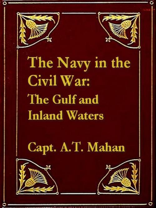 Cover of the book The Navy in the Civil War, The Gulf and Inland Waters by A. T. Mahan, VolumesOfValue