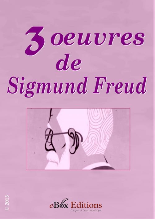 Cover of the book 3 œuvres de Sigmund Freud by Freud Sigmund, eBoxeditions