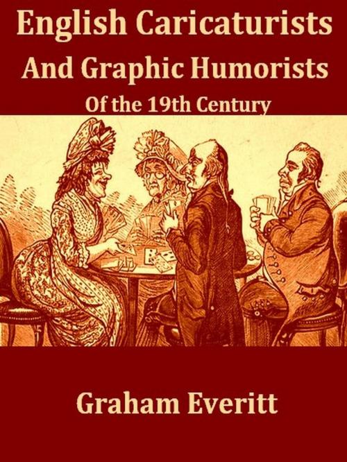 Cover of the book English Caricaturists and Graphic Humourists of the Nineteenth Century by Graham Everitt, VolumesOfValue