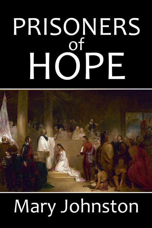 Cover of the book Prisoners of Hope: A Tale of Colonial Virginia by Mary Johnston, Civitas Media, LLC