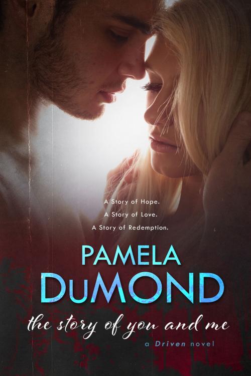 Cover of the book The Story of You and Me by Pamela DuMond, Pamela DuMond