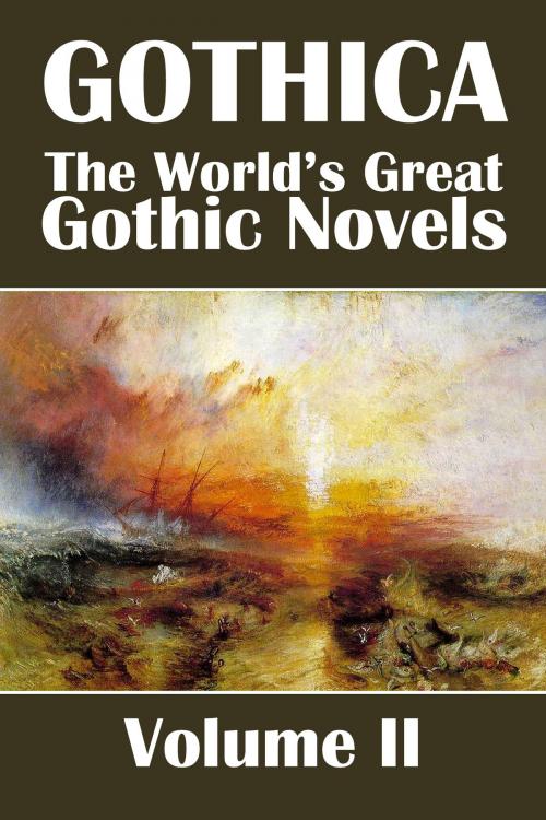 Cover of the book Gothica: The World's Great Gothic Novels Volume II by Various, Civitas Media, LLC