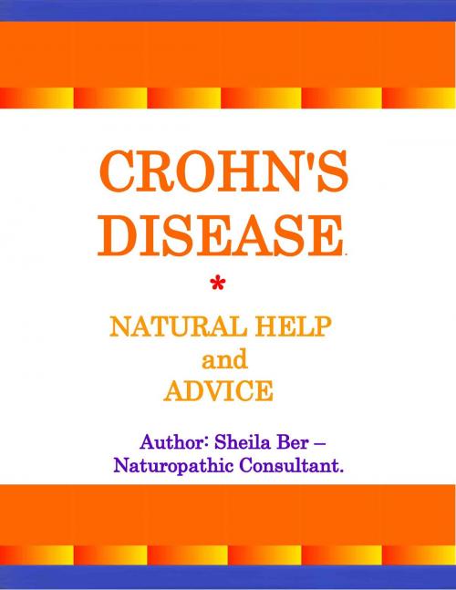 Cover of the book CROHN'S DISEASE - Natural Help and Advice. Author: SHEILA BER- Naturopathic Consultant. by SHEILA BER, SHEILA BER