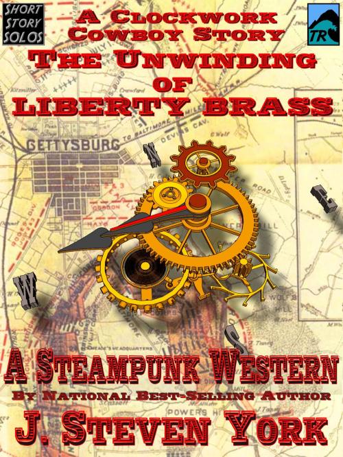 Cover of the book The Unwinding of Liberty Brass, A Clockwork Cowboy Story by J. Steven York, Tsunami Ridge Publishing