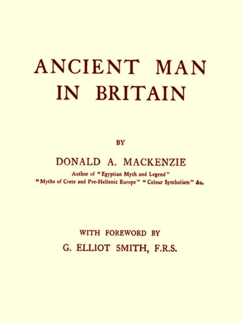 Cover of the book Ancient Man in Britain by Donald A. Mackenzie, G. Elliot Smith, Foreword, VolumesOfValue