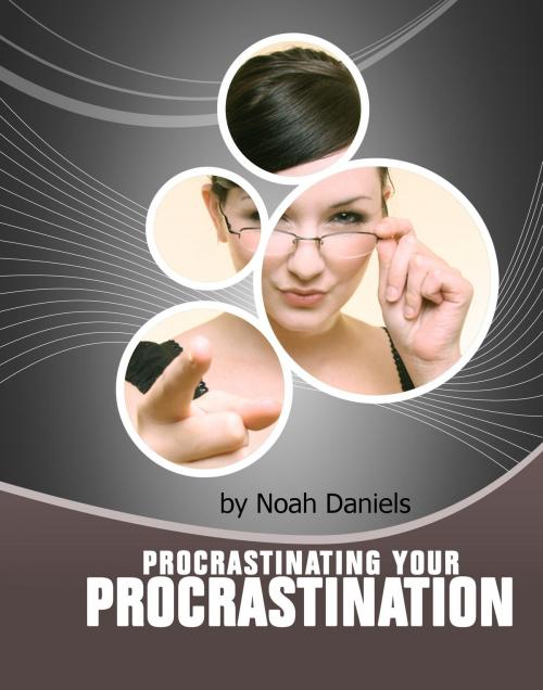Cover of the book Procrastinating Your Procrastination by Noah Daniels, wolfmedia2000