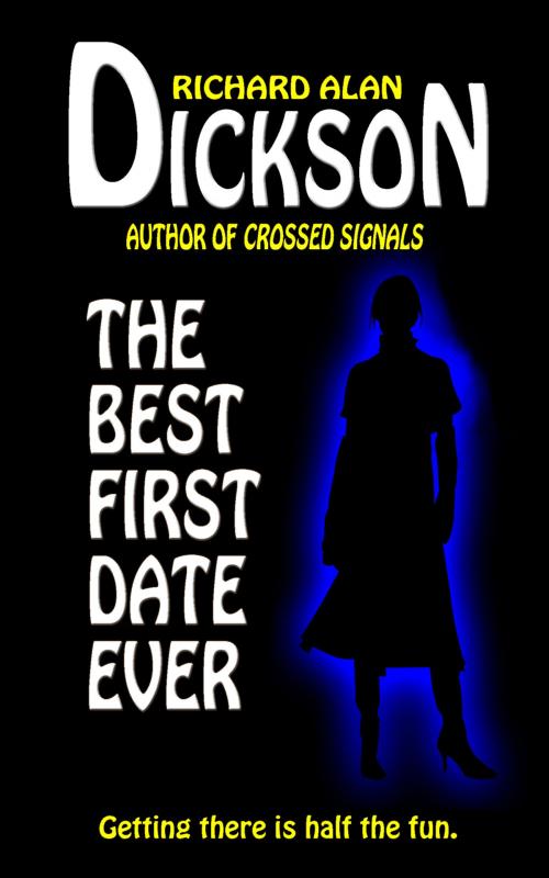 Cover of the book The Best First Date Ever by Richard Alan Dickson, Grey Cat Press