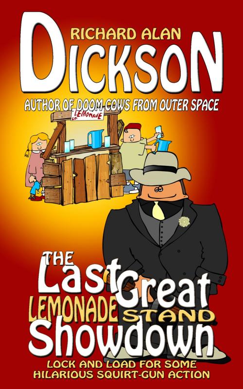Cover of the book The Last Great Lemonade-Stand Showdown by Richard Alan Dickson, Grey Cat Press