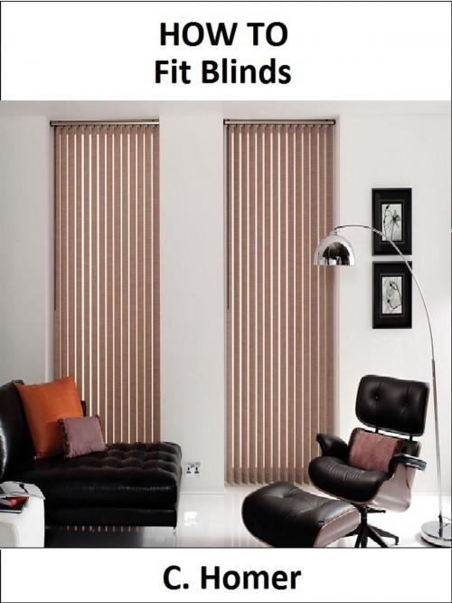 Cover of the book How to fit blinds by C. Homer, C. Homer