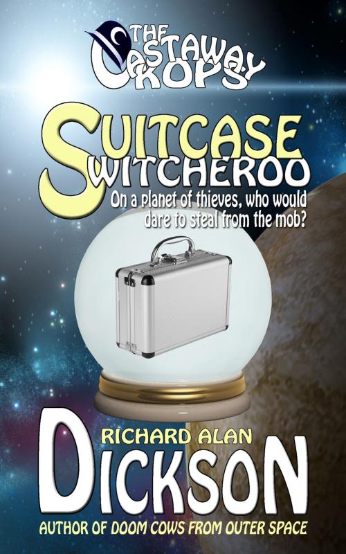 Cover of the book Suitcase Switcheroo by Richard Alan Dickson, Grey Cat Press