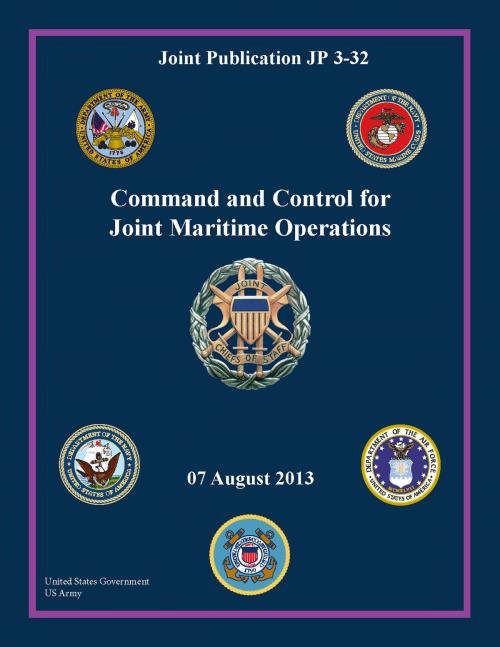 Cover of the book Joint Publication JP 3-32 Command and Control for Joint Maritime Operations 07 August 2013 by United States Government  US Army, eBook Publishing Team