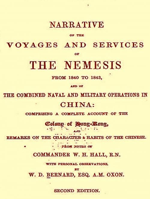 Cover of the book Narrative of the Voyages and Services of the Nemesis from 1840 to 1843, Second Edition by W. H. Hall, W. D. Bernard, VolumesOfValue