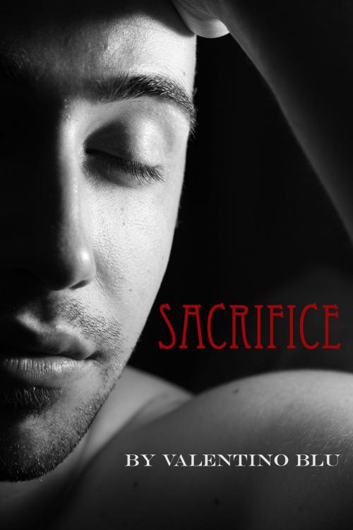 Cover of the book Sacrifice by Valentino Blu, Blue Valentine Books