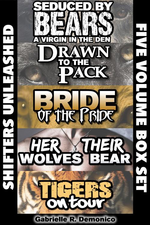 Cover of the book Shifters Unleashed (Five Volume Box Set) by Gabrielle Demonico, Gabrielle Demonico