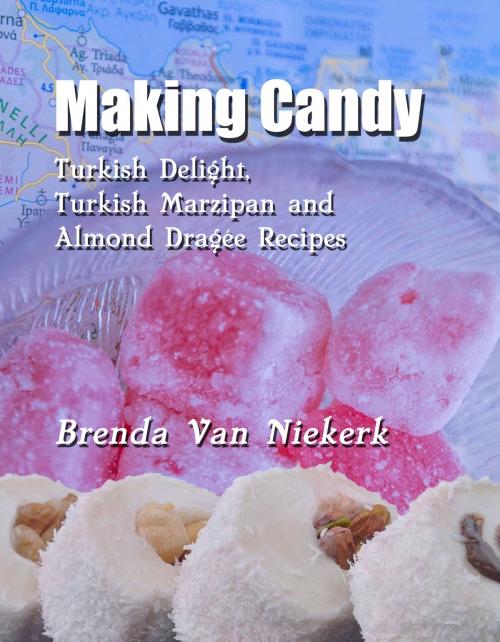 Cover of the book Making Candy by Brenda Van Niekerk, Brenda Van Niekerk
