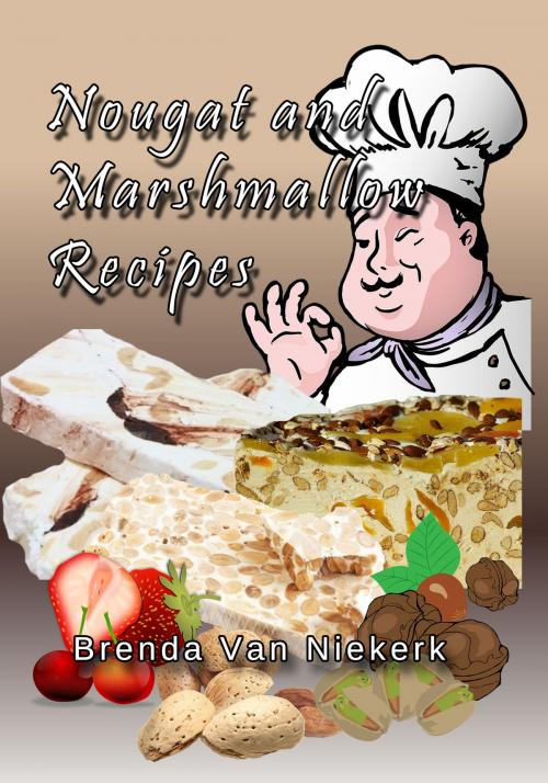 Cover of the book Nougat and Marshmallow Recipes by Brenda Van Niekerk, Brenda Van Niekerk