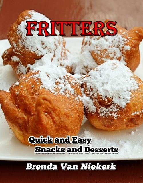 Cover of the book Fritters: Quick and Easy Snacks and Desserts by Brenda Van Niekerk, Brenda Van Niekerk