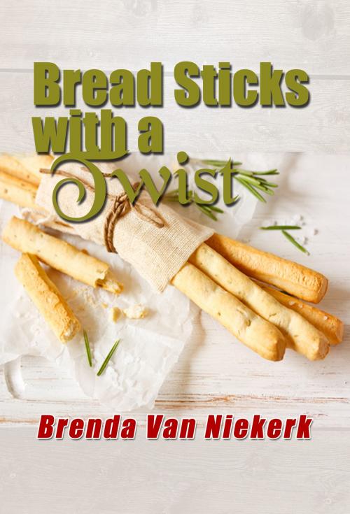 Cover of the book Bread Sticks with a Twist by Brenda Van Niekerk, Brenda Van Niekerk