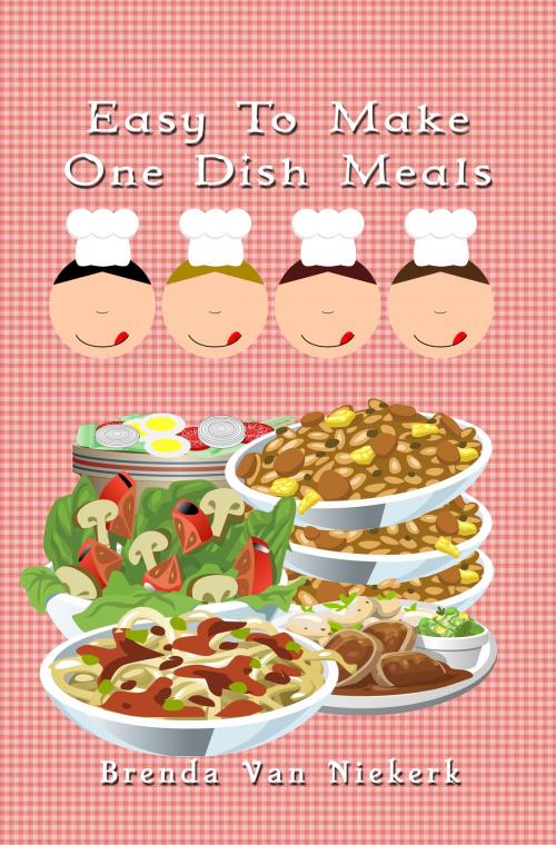Cover of the book Easy To Make One Dish Meals by Brenda Van Niekerk, Brenda Van Niekerk