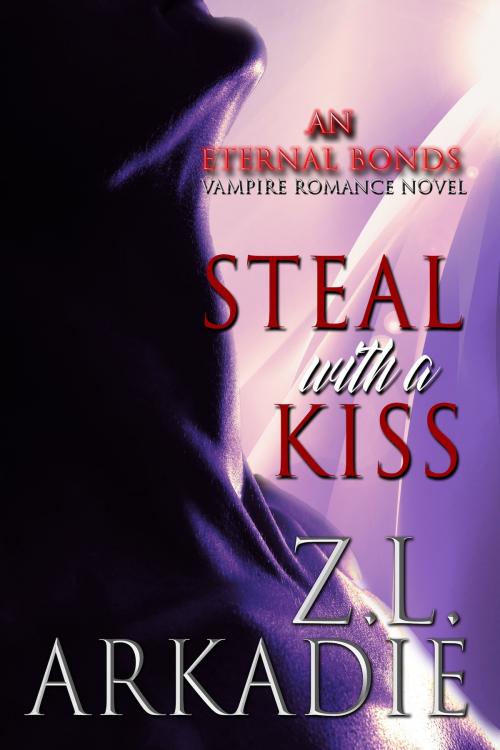 Cover of the book Steal With a Kiss by Z.L. Arkadie, Z.L. Arkadie Books