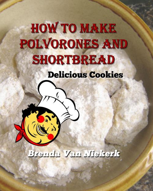 Cover of the book How to Make Polvorones and Shortbread: Delicious Cookies by Brenda Van Niekerk, Brenda Van Niekerk