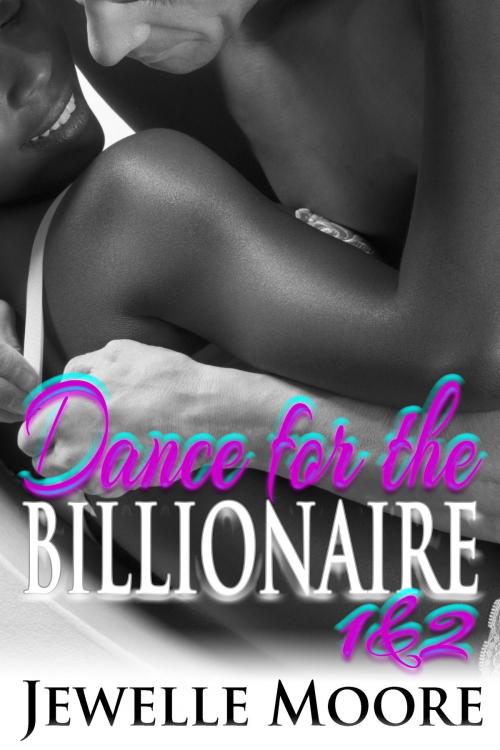 Cover of the book Dance for the Billionaire 1&2 by Jewelle Moore, ShadesOfGrey Publishing