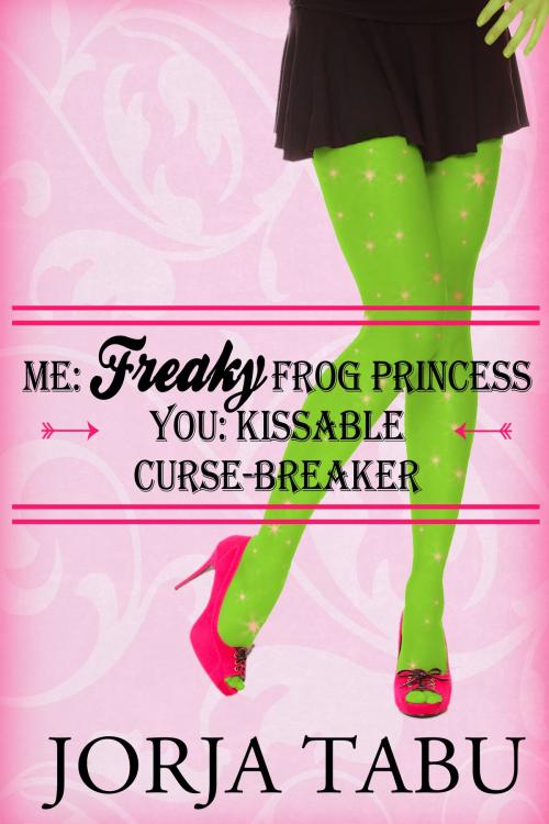 Cover of the book ME: Freaky Frog Princess; YOU: Kissable Curse-Breaker by Jorja Tabu, Jorja Tabu
