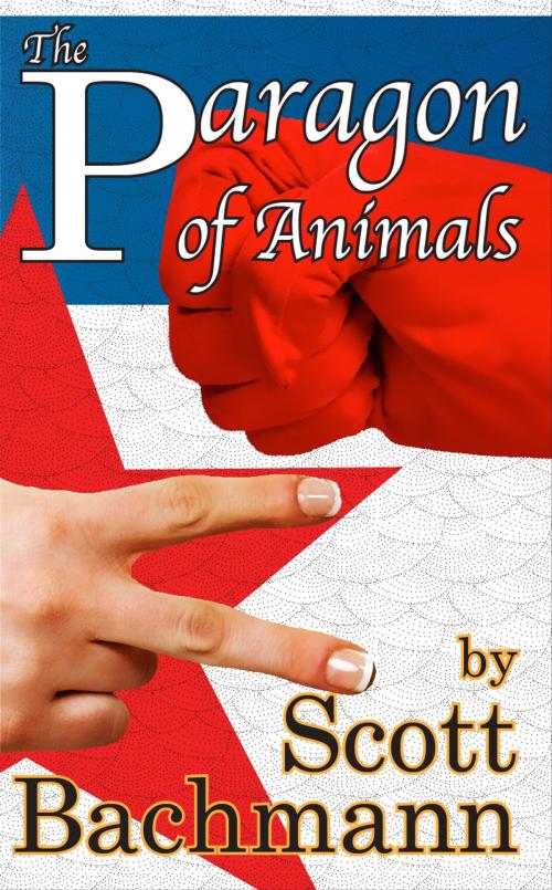 Cover of the book The Paragon of Animals by Scott Bachmann, Scott Comics