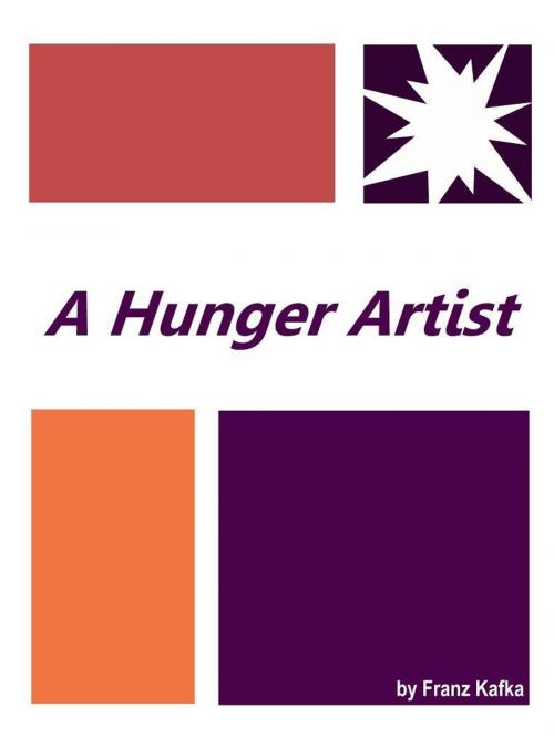 Cover of the book A Hunger Artist : Full Annotated Version by Franz Kafka, Book House Publishing