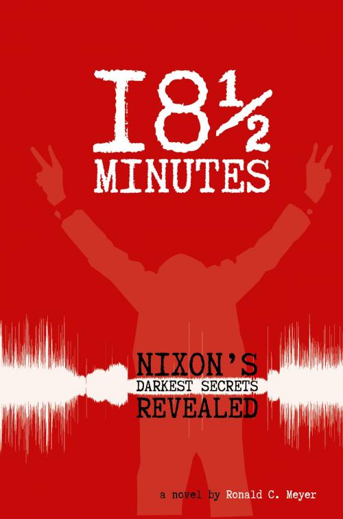 Cover of the book 18 & 1/2 Minutes by Ronald Meyer, New Time Press