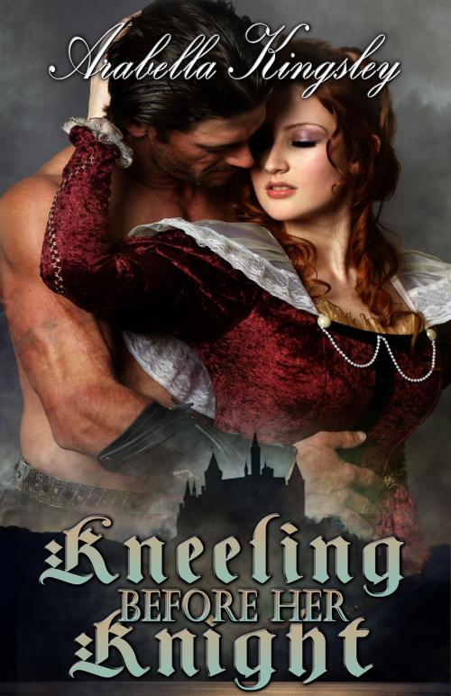 Cover of the book Kneeling Before Her Knight by Arabella Kingsley, Stormy Night Publications